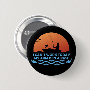 Can’t Work Today My Arm Is In A Cast 2 Inch Round Button