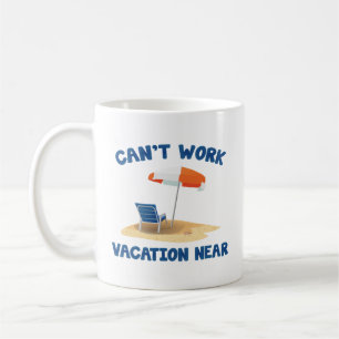 Can’t Work Vacation Near Coffee Mug