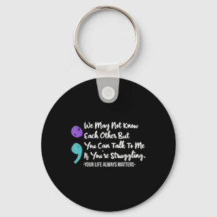 Can Talk To Me Youre Struggling Suicide Awareness Keychain