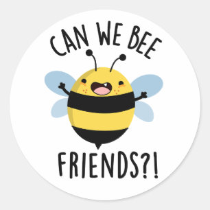 Can We Bee Friends Funny Bug Pun  Classic Round Sticker