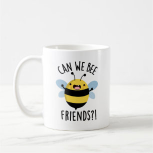 Can We Bee Friends Funny Bug Pun  Coffee Mug