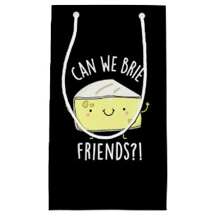 Can We Brie Friends Funny Cheese Pun Dark BG Small Gift Bag