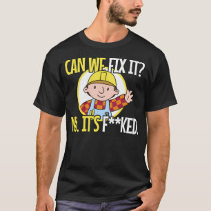 Can We Fix It Funny Repair Man T-Shirt