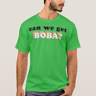 can we get boba 2 T-Shirt