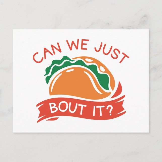 Can We Just Taco Bout It Postcard (Front)