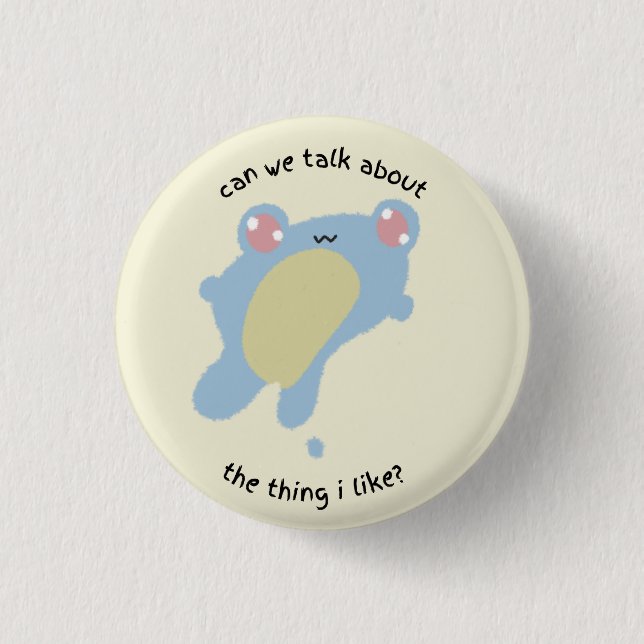 can we talk about the thing i like? 1 inch round button (Front)