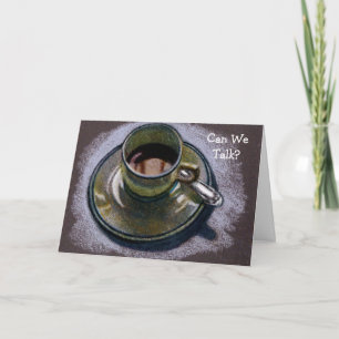 CAN WE TALK? APOLOGY CARD: COFFE CUP Artwork Card