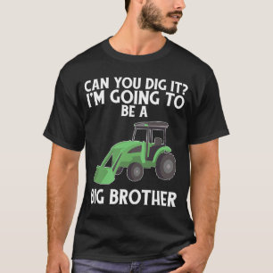 Can You Dig It Im Going To Be A Big Brother Tracto T-Shirt