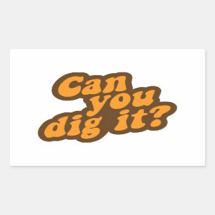 Can You Dig It? Sticker