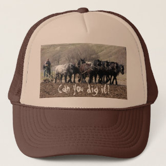 Can you dig it? trucker hat