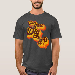 Can You Dig It  Vintage Retro 70s T-Shirt
