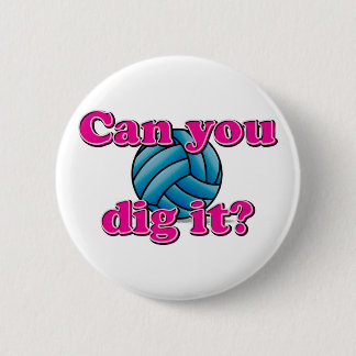 Can you dig it? Volleyball! 2 Inch Round Button