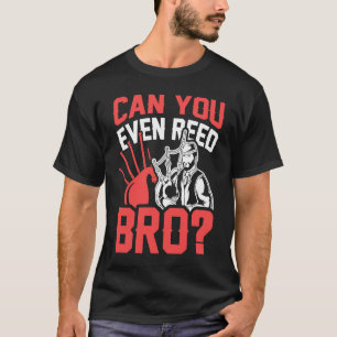 Can You Even Reed Bro Scotsman Bagpipes Music Play T-Shirt
