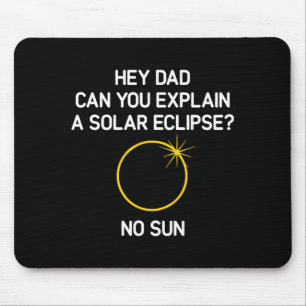 Can You Explain A Solar Eclipse_ No Sun, Funny, Jo Mouse Pad