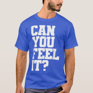 Can you feel it  Electronic Music  Techno  T-Shirt