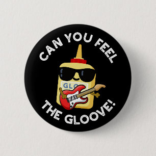 Can You Feel The Gloo-ve Funny Glue Pun Dark BG 2 Inch Round Button