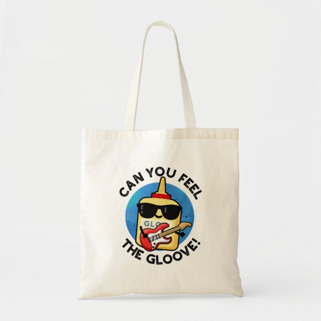 Can You Feel The Gloove Funny Glue Pun  Tote Bag (Front)