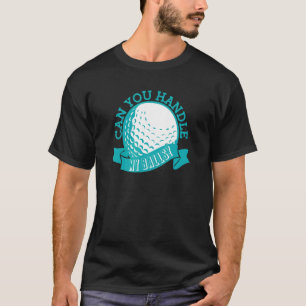 Can You Handle My Balls Golf Cart Golfer Costume   T-Shirt
