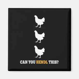 Can You Hendl This Funny Chicken Farmer Pun Design Magnet