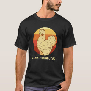 Can you Hendl this Silk Chicken Owner Chicken T-Shirt