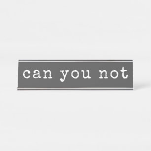 Can You Not Sarcastic Quote Typewriter Typography Desk Name Plate
