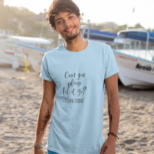 Can You Please Let it Go Jesus Christ Blue T-Shirt