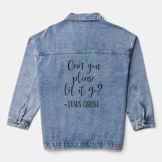 Can You Please Let it Go Jesus Christ White Denim Jacket (Back)