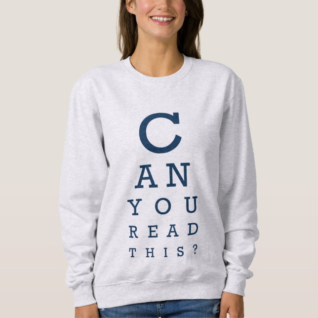 Can you read this? sweatshirt (Front)