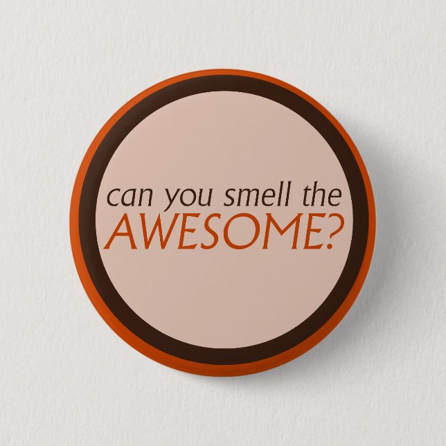 Can you smell the awesome 2 inch round button (Front)