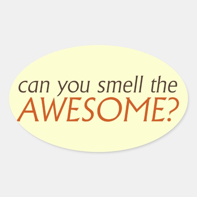 Can you smell the awesome oval sticker (Front)