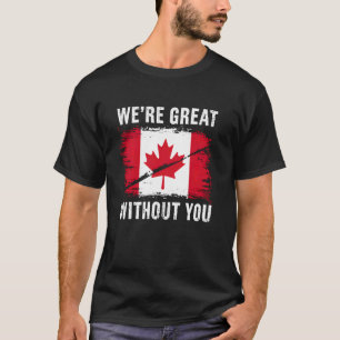 Canada 51st State Not For Sale Weu2019re Great Wit T-Shirt