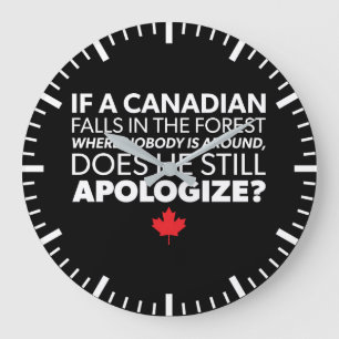 Canada, Canadian Humour - Apologize - Funny Novelt Large Clock