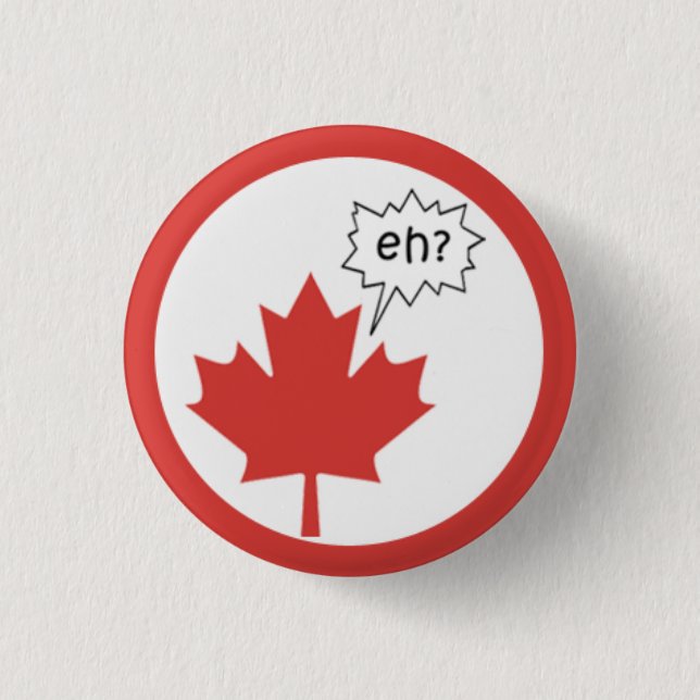 Canada Day - EH? 1 Inch Round Button (Front)