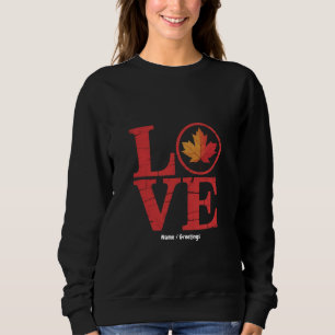 Canada Day Maple Leaf Love Flag Vintage Cool Pride Sweatshirt
