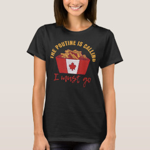 Canada Day Poutine Quote for a Canadian Poutine lo T-Shirt