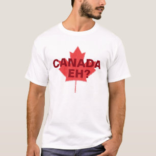 Canada EH? Canada Day Shirt