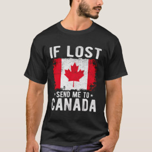 Canada Flag Souvenir - If Lost Send Me To Canada T-Shirt