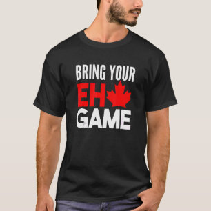 Canada Hockey Bring Your Eh Game Canadian T-Shirt