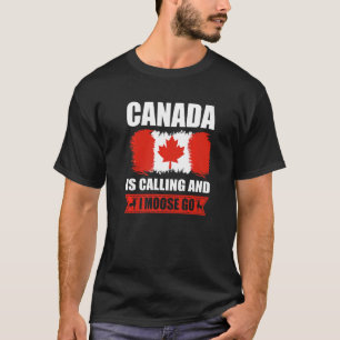 Canada Is Calling And I Moose Go Canadian Elk T-Shirt