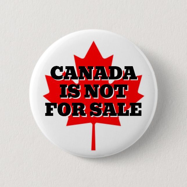 CANADA IS NOT FOR SALE 2 INCH ROUND BUTTON (Front)