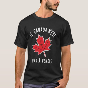 Canada Is Not for Sale Le Canada N'est Pas à Vendr T-Shirt