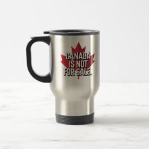 Canada is Not For Sale Mug