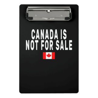 Canada is Not For Sale ,Proud to be Canadian , Can Mini Clipboard