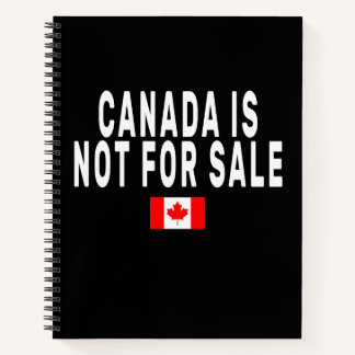 Canada is Not For Sale ,Proud to be Canadian , Can Notebook
