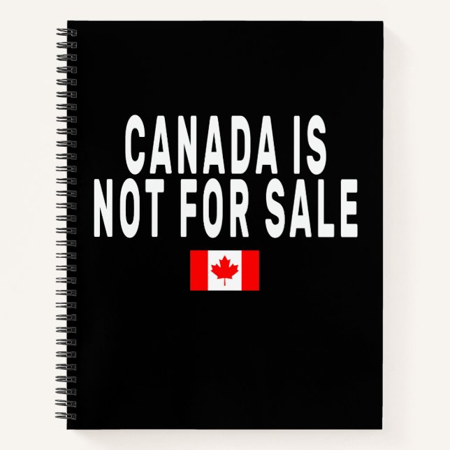 Canada is Not For Sale ,Proud to be Canadian , Can Notebook (Front)
