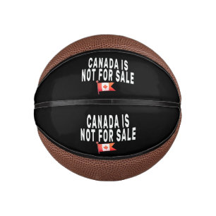 Canada is Not For Sale ,Proud to be Canadian  Mini Basketball
