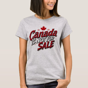 Canada Is Not For Sale - Stand for Sovereignty T-Shirt