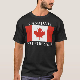 Canada Is Not for Sale T-Shirt