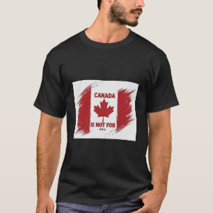 Canada is Not for Sale T-Shirt