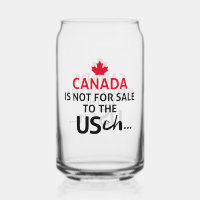 Canada Is Not For Sale to the USA Eh Eh! Proud